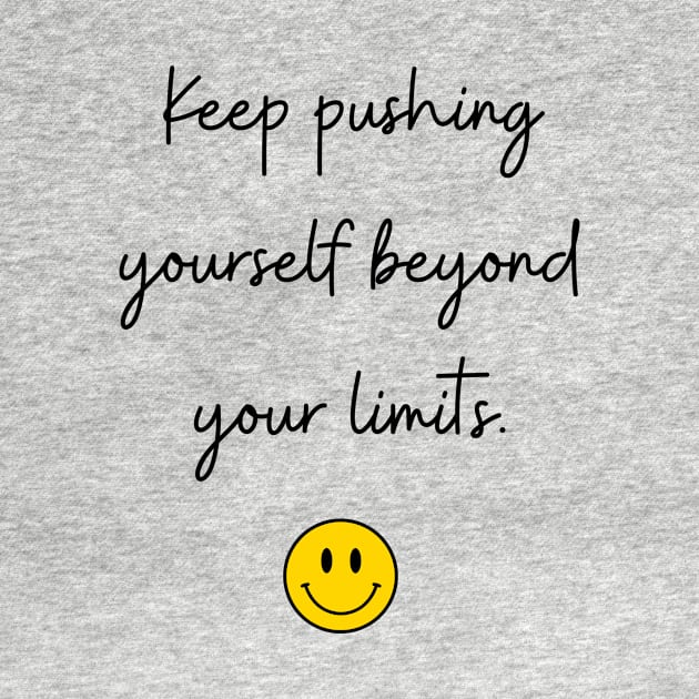 keep pushing yourself beyond your limits. by FoolDesign